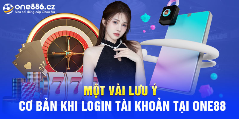 Một Vài Lưu Ý Cơ Bản Khi Login Tài Khoản Tại One88