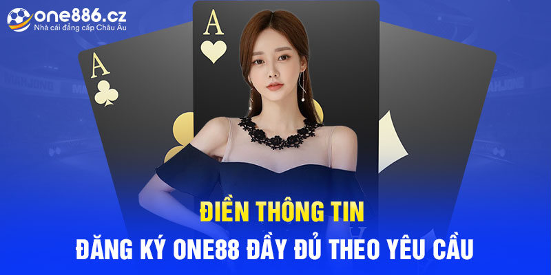 Điền thông tin đăng ký One88 đầy đủ theo yêu cầu