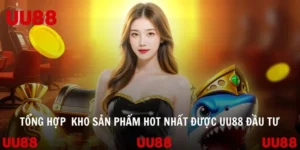 Các sảnh cá cược UU88 hot nhất 2025